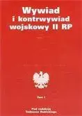 Wywiad i kontrwywiad wojskowy II RP T.1 - Tadeusz Dubicki (red.)