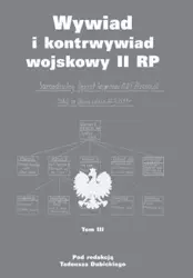 Wywiad i kontrwywiad wojskowy II RP T.3 - Tadeusz Dubicki (red.)