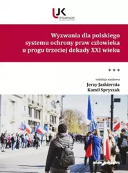 Wyzwania dla polskiego systemu ochrony praw... T.3 - red. Jerzy Jaskiernia, Kamil Spryszak