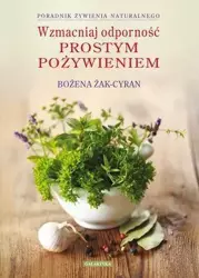 Wzmacniaj odporność prostym pożywieniem - Bożena Żak-Cyran