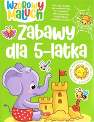 Wzorowy maluch. Zabawy dla 5-latka - praca zbiorowa