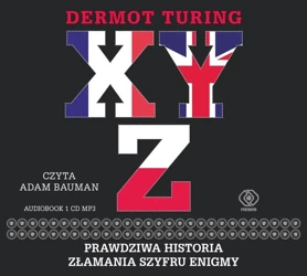 X, Y, Z. Prawdziwa historia złamania... audiobook - Dermot Turing, Jan Szkudliński, Adam Bauman