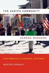 Xaripu Community across Borders, The - Manuel Barajas