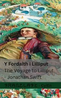 Y Fordaith i Lilliput / The Voyage to Lilliput - Jonathan Swift