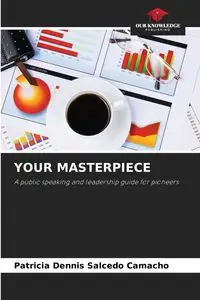 YOUR MASTERPIECE - Patricia Dennis Salcedo Camacho