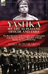 Yashka My Life as Peasant, Officer and Exile - Maria Botchkareva