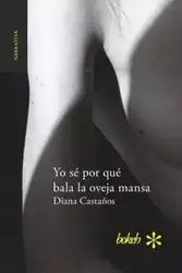 Yo sé por qué bala la oveja mansa - Diana Castaños