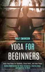 Yoga for Beginners - Rolf Swanson