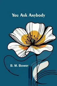 You Ask Anybody - M. Bower B.