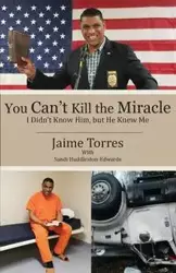 You Can't Kill the Miracle - Jaime Torres