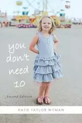 You Dont Need 10 - Taylor Katie Wyman