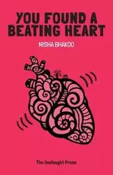 You Found a Beating Heart - Nisha Bhakoo