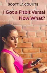 You Got a Fitbit Versa! Now What? - Scott La Counte