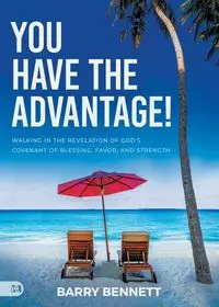 You Have the Advantage! - Bennett Barry