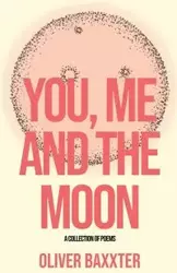 You, Me and the Moon - Oliver Baxxter