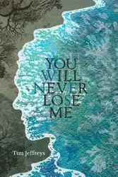 You Will Never Lose Me - Tim Jeffreys
