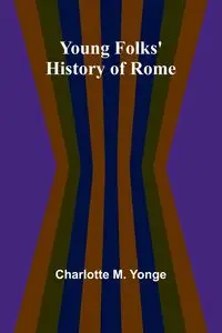 Young Folks' History of Rome - M. Charlotte Yonge