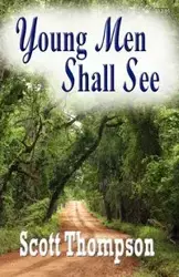 Young Men Shall See - Scott Thompson