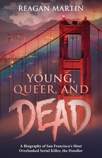 Young, Queer, and Dead - Martin Reagan