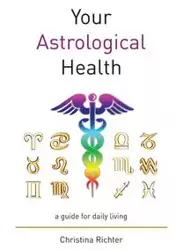 Your Astrological Health - Christina Richter