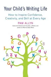 Your Child's Writing Life - Allyn Pam