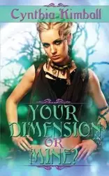 Your Dimension Or Mine? - Cynthia Kimball