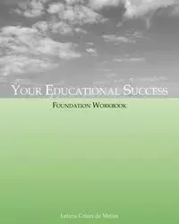 Your Educational Success Foundation Workbook - Leticia Colon De Mejias