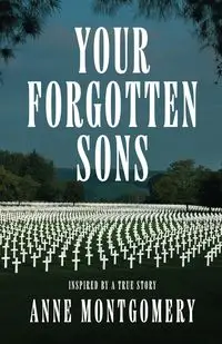 Your Forgotten Sons - Anne Montgomery