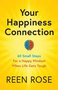 Your Happiness Connection - Rose Reen