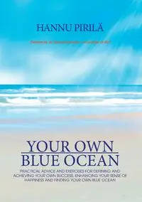 Your Own Blue Ocean - Pirilä Hannu