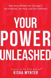 Your Power Unleashed - Kisha Wynter