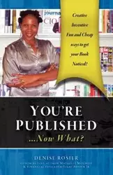 You're Published Now What? - Denise Rosier