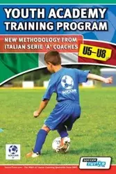 Youth Academy Training Program U5-U8 - New Methodology from Italian Serie 'A' Coaches' - Mazzantini Mirko