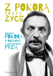 Z Pokorą przez życie (wyd. 2022) - Wojciech Pokora, Krzysztof Pyzia