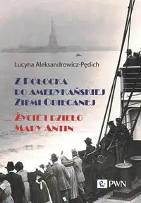 Z Połocka do amerykańskiej Ziemi Obiecanej - Lucyna Aleksandrowicz-Pędich