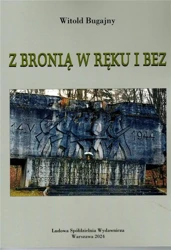 Z bronią w ręku i bez - Witold Bugajny