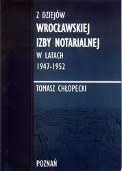 Z dziejów Wrocławskiej Izby Notarialnej... - Tomasz Chłopecki
