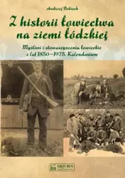 Z historii łowiectwa na ziemi łódzkiej - Andrzej Dobiech