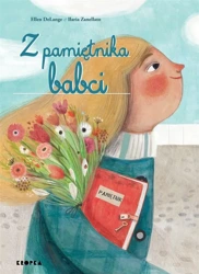 Z pamiętnika babci - Ellen DeLange, Ilaria Zanellato, Karolina Marcink