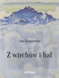 Z wirchów i hal - Jan Kasprowicz