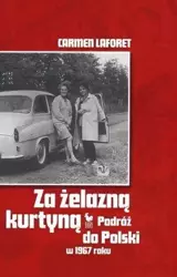 Za żelazną kurtyną. Podróż do Polski w 1967 roku - Carmen Laforet