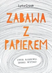 Zabawa z papierem - Lydia Crook