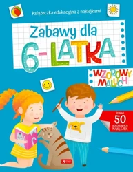 Zabawy dla 6-latka. Wzorowy Maluch - Opracowanie zbiorowe