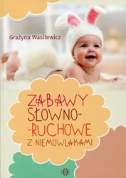 Zabawy słowno-ruchowe z niemowlakami. Wydanie 2024