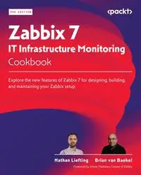 Zabbix 7 IT Infrastructure Monitoring Cookbook - Third Edition - Nathan Liefting