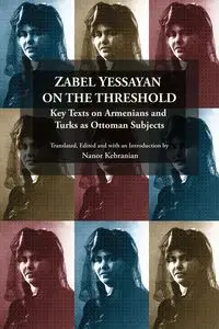 Zabel Yessayan on the Threshold - Kebranian Nanor