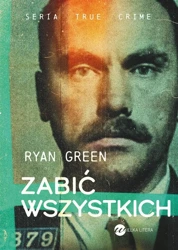 Zabić wszystkich - Ryan Green, Monika Bąk