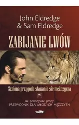 Zabijanie lwów - John Eldredge, Sam Eldredge