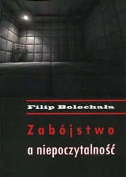 Zabójstwo a niepoczytalność - Filip Bolechała