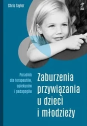 Zaburzenia przywiązania u dzieci I młodzieży - Taylor Chris